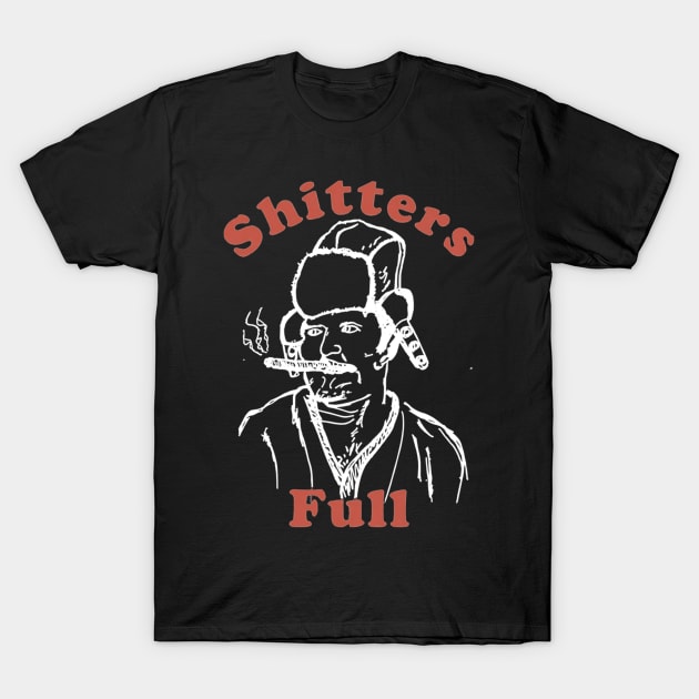 Shitters Full T-Shirt by Kanalmaven